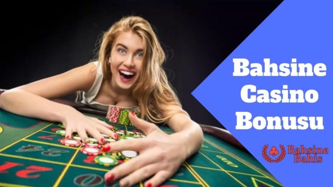 Bahsine Casino Bonusu Bahsine Casino Bonusu
